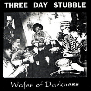 Three Day Stubble — Wafer of Darkness