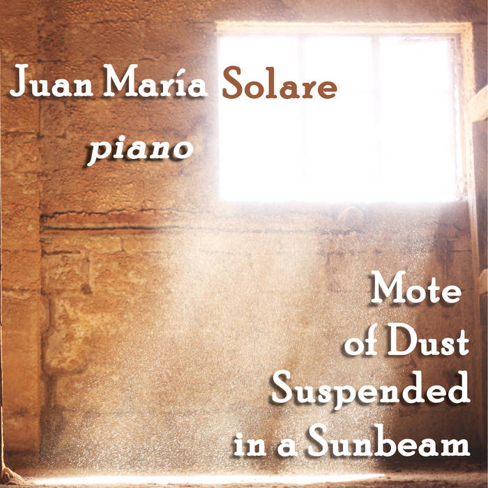 Mote of Dust Suspended in a Sunbeam Juan María Solare