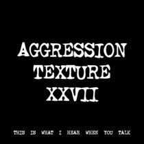 AGGRESSION TEXTURE XXVII [TF00952] cover art
