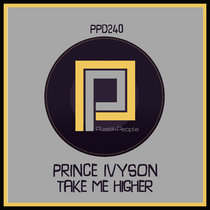 Prince Ivyson - Take Me Higher - PPD240 cover art