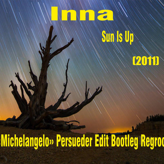 Inna - Sun Is Up (E. «Michelangelo» Persueder Edit Bootleg.