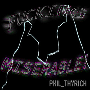 FUCKING MISERABLE! cover