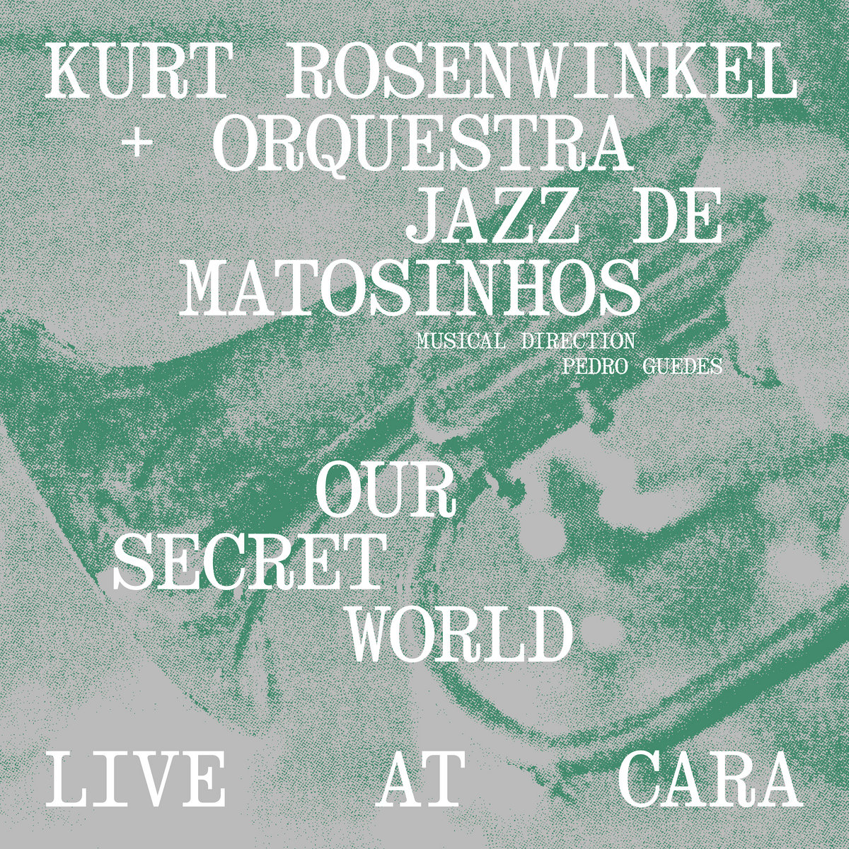 Our Secret World - Live At Cara | Kurt Rosenwinkel & Orquestra 