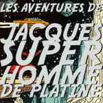 Les aventures de Jacques Super Homme De Platine
