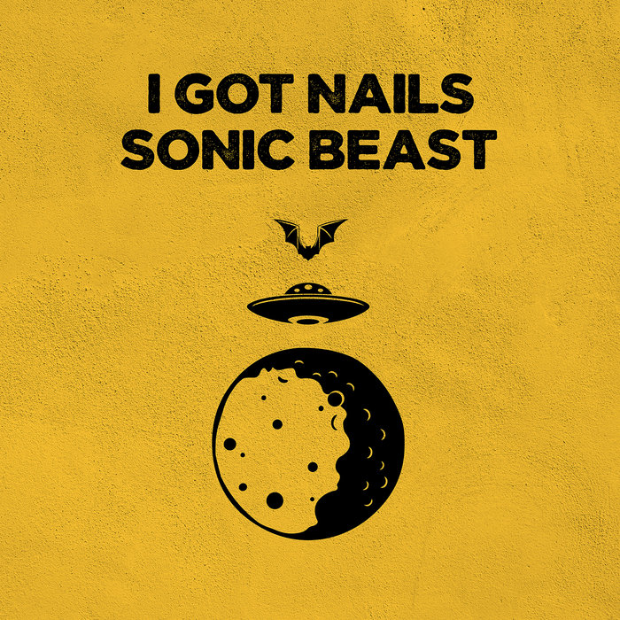 I got nails, SONIC BEAST