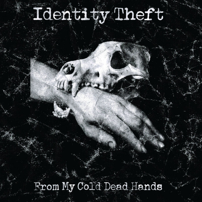 From My Cold Dead Hands From My Cold Dead Hands | Identity Theft