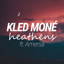 Kled Mone - Heathens (ft. Amersa) cover art