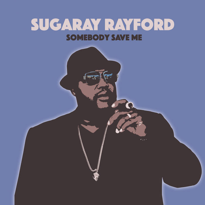 Somebody Save Me | Sugaray Rayford