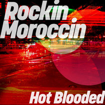 Rockin Moroccin — Hot Blooded