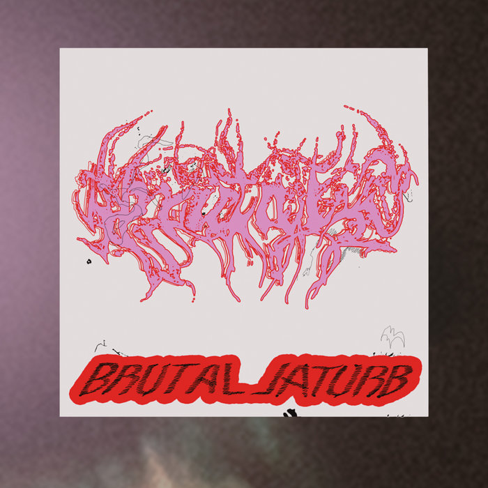 Pochette de BRUTAL par LATURB