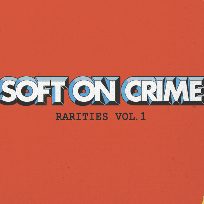 Rarities Vol. 1 Soft on Crime