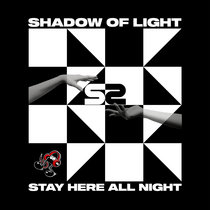 Shadow Of Light - Stay Here All Night cover art