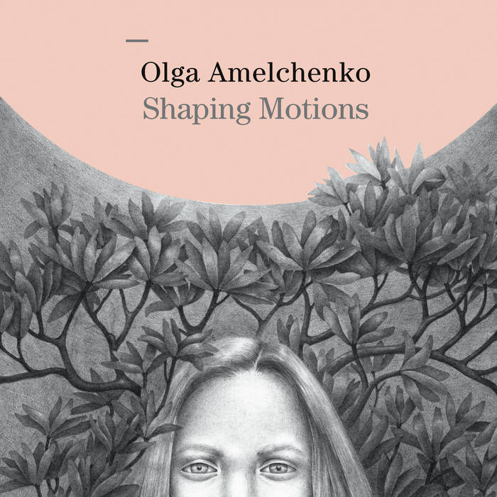 Shaping Motions
by Olga Amelchenko