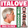 Italove & Tom Hooker - Face To Face