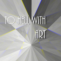 To Hell With Art cover art