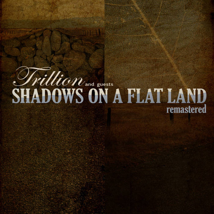 Shadows on a Flat Land (remastered) | Trillion