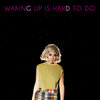 Waking Up Is Hard To Do (Deluxe Edition) Cover Art