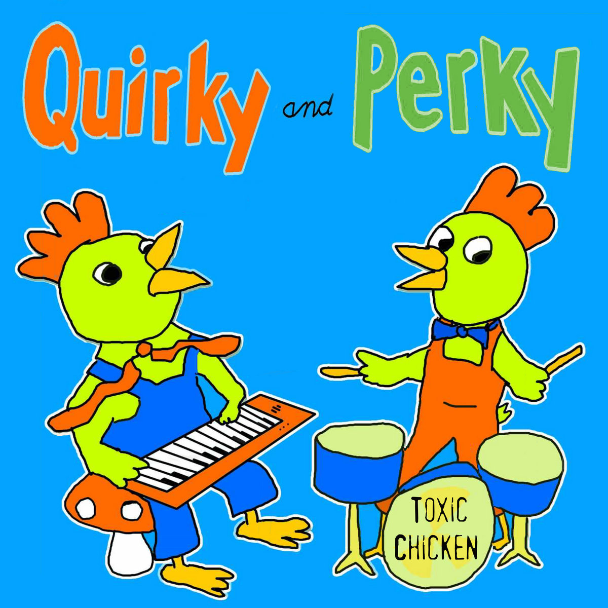 Toxic Chicken – Quirky & Perky