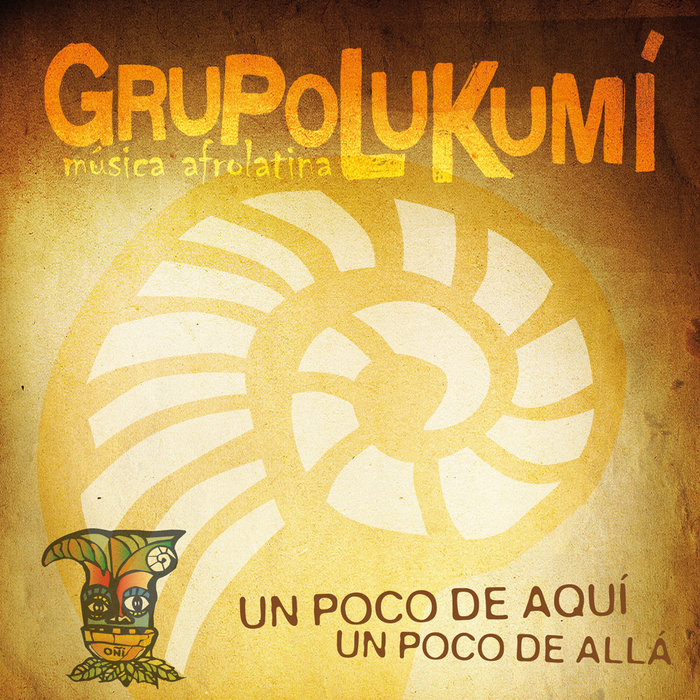 Un poco de aquí un poco de allá Grupo Lukumí (música patagotrópica)