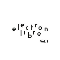 Vadim Svoboda, Traumer, Steve O'Sullivan, Cesar Merveille, Dan Ghenacia, Alejandro Mosso, Djebali — Electron Libre Vol. 1