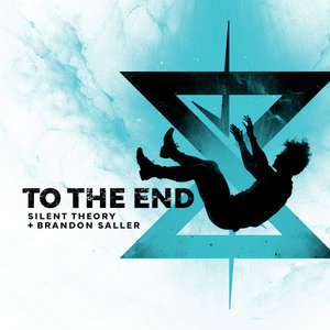 Silent Theory — To The End (feat. Brandon Saller of Atreyu)