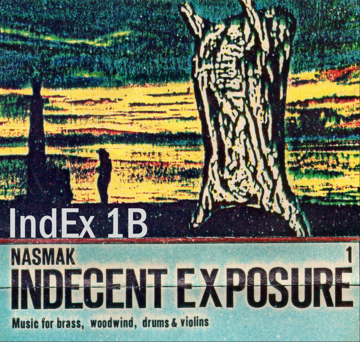 INDECENT EXPOSURE 1B: Music for Brass, Woodwind, Drums Violins