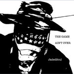 JADED SOUL - THE GAME AIN'T OVER