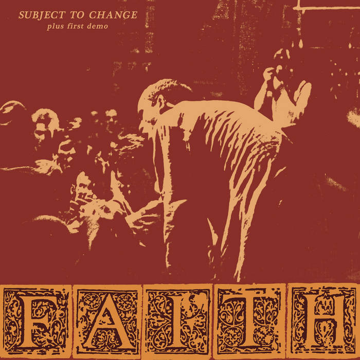 Subject To Change Plus First Demo | Faith