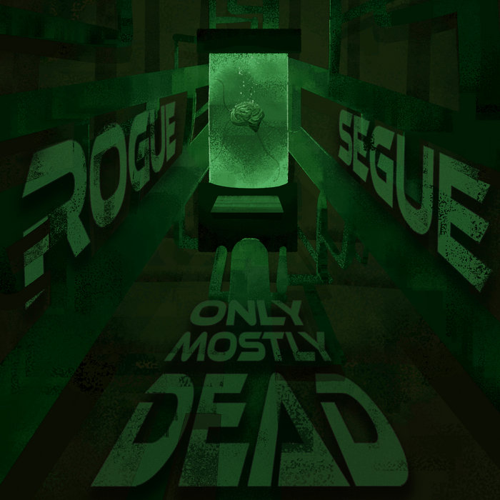 Only Mostly Dead | Rogue Segue
