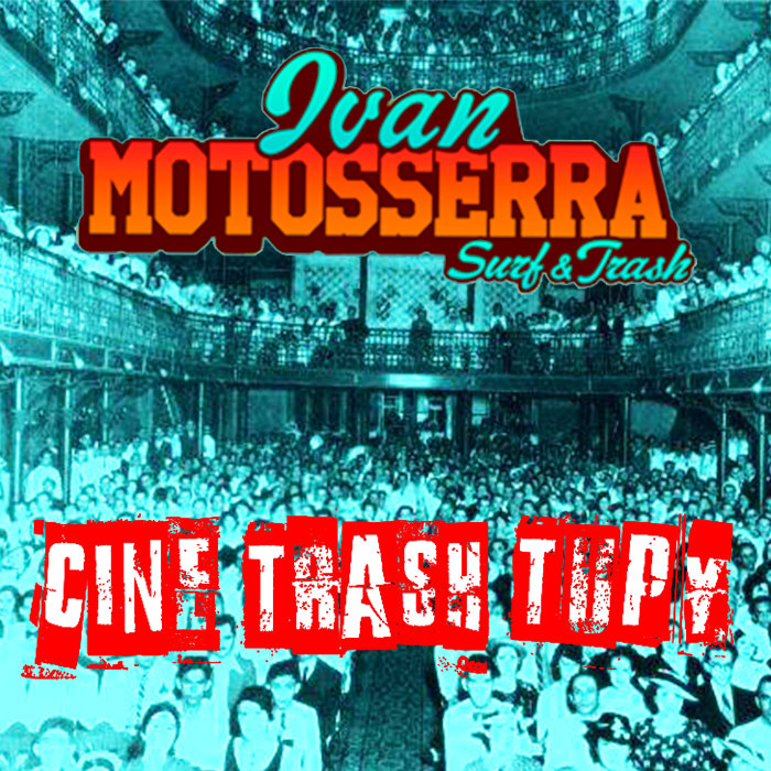 Cine Trash Tupy | Ivan Motosserra | Ivan Motosserra Surf&Trash