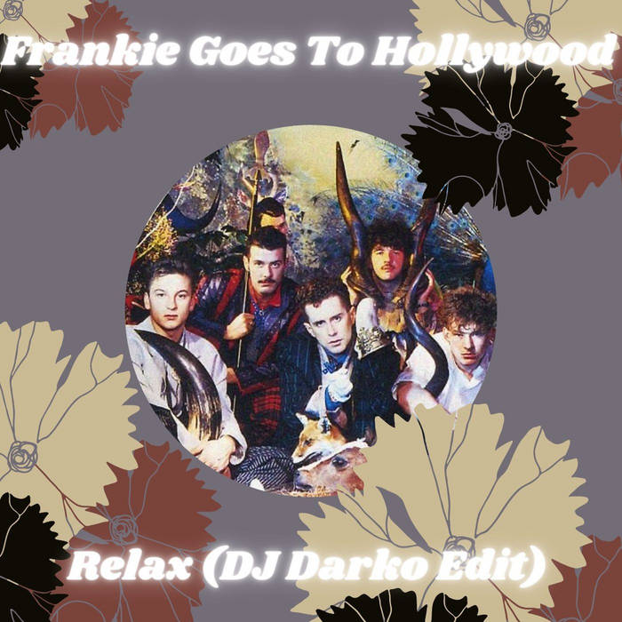 Frankie Goes To Hollywood - Relax (DJ Darko Edit) | DJ Darko