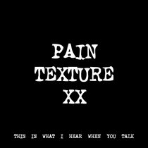 PAIN TEXTURE XX [TF00209] cover art