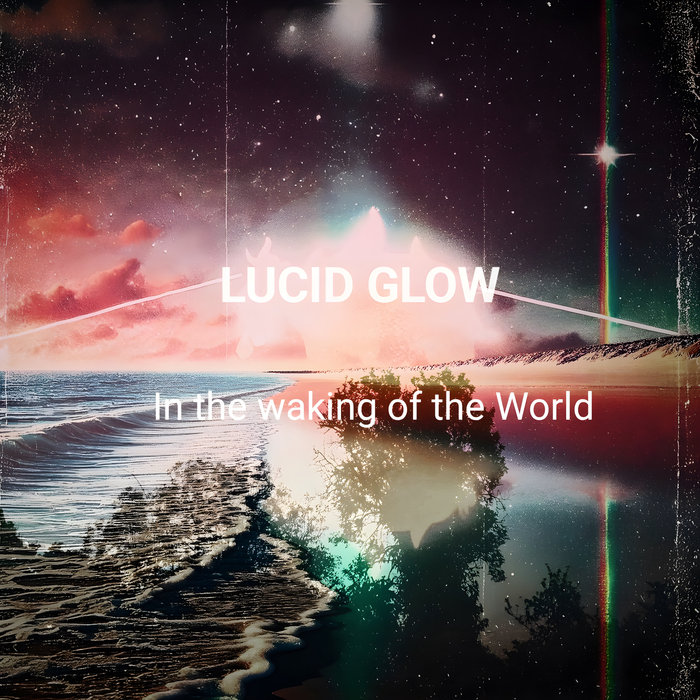 In the Waking of the World | Lucid Glow