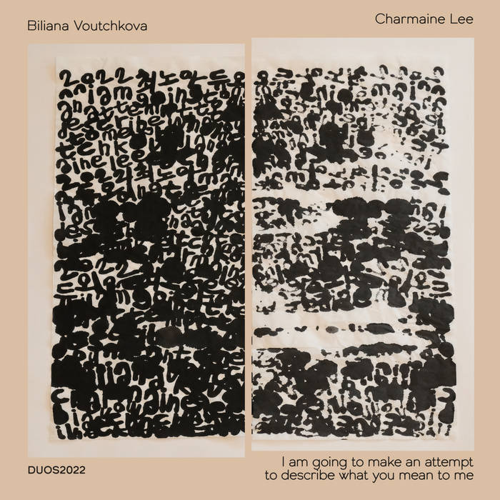 I am going to make an attempt to describe what you mean to me
by Charmaine Lee, Biliana Voutchkova DUOS2022