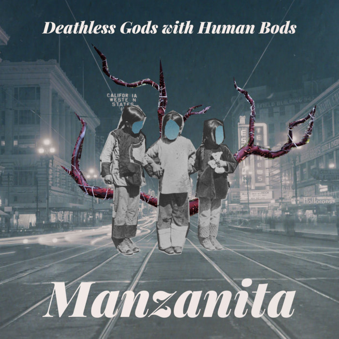 manzanita | Deathless Gods with Human Bods