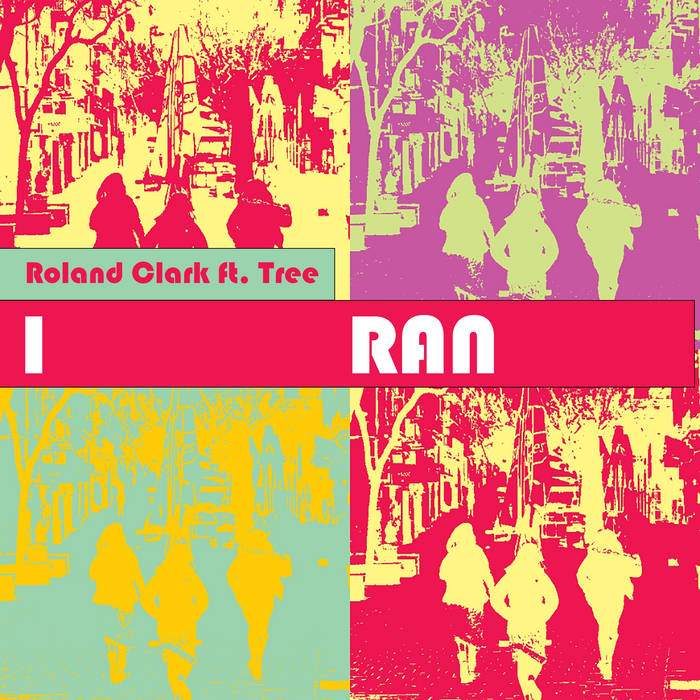 I Ran | Roland Clark ft. Tree | Roland Clark