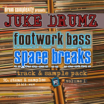 DRUM COMPLEXITY presents: "JUKE DRUMZ, FOOTWORK BASS & SPACE BREAKS" v.1 - TRACK & SAMPLE PACK [90+ TRAX, STEMS, SAMPLES, LOOPS, SOUNDS] [160 BPM] cover art