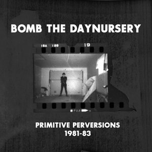 Primitive PerversionsBomb The Daynursery cover