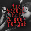 THE SECOND CUT IS YOUR TONGUE