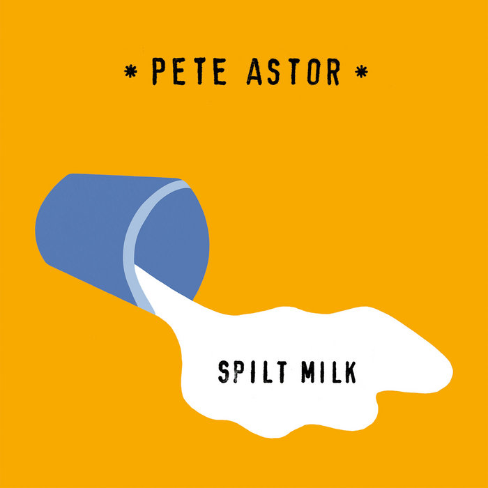 Spilt Milk | Pete Astor | Slumberland Records