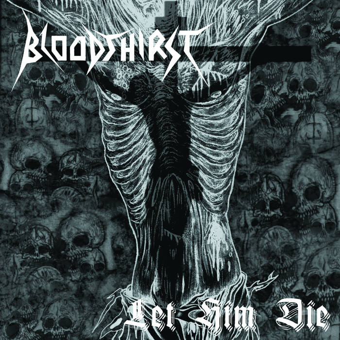 【ラプンツェル様用】BLOODTHIRST / Let Him Die Let Him Die | BLOODTHIRST | Pagan Records