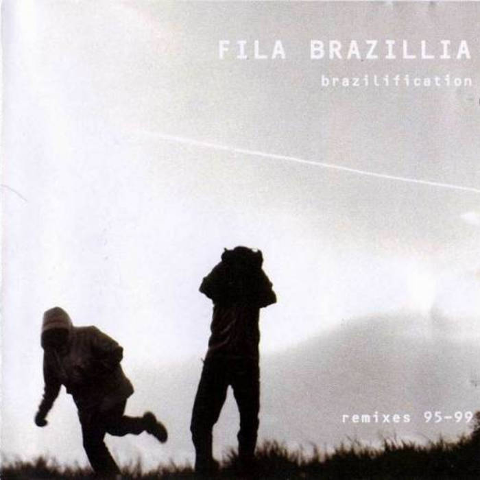 Brazilification (Remixes 95-99) | Fila Brazillia