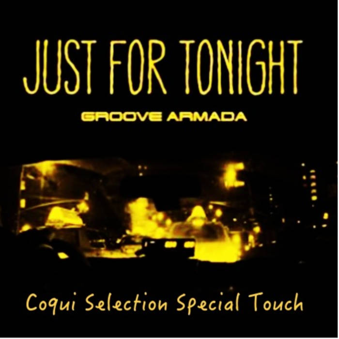 Just For Tonight Groove Armada Coqui Selection Seleck