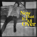 Dillon Warnek - Now That It's All Over