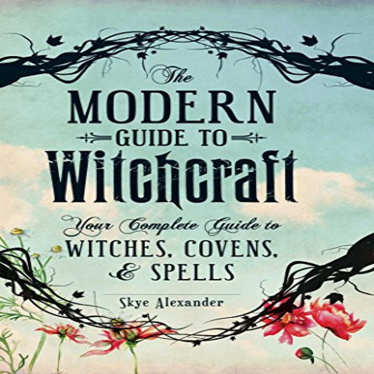 ACCESS [KINDLE PDF EBOOK EPUB] The Modern Guide to Witchcraft: Your ...