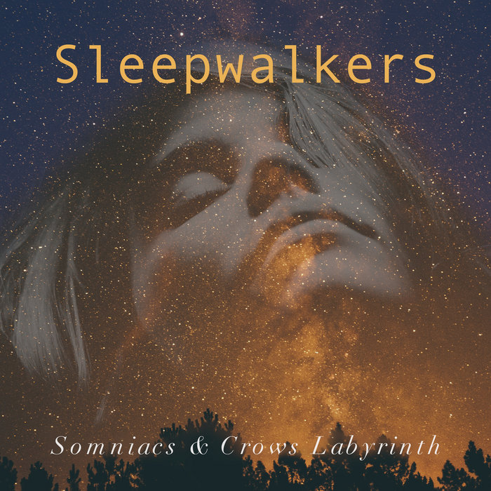 Sleepwalkers, by Somniacs & Crows Labyrinth