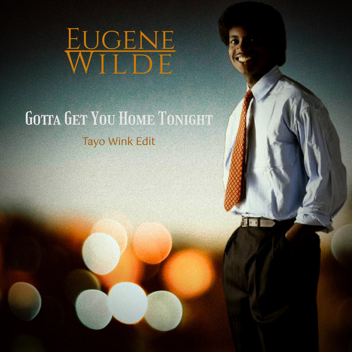 BLVD Band− Got To Have You Tonight Eugene Wilde - Gotta Get You Home Tonight (Tayo Wink Edit) | Tayo Wink