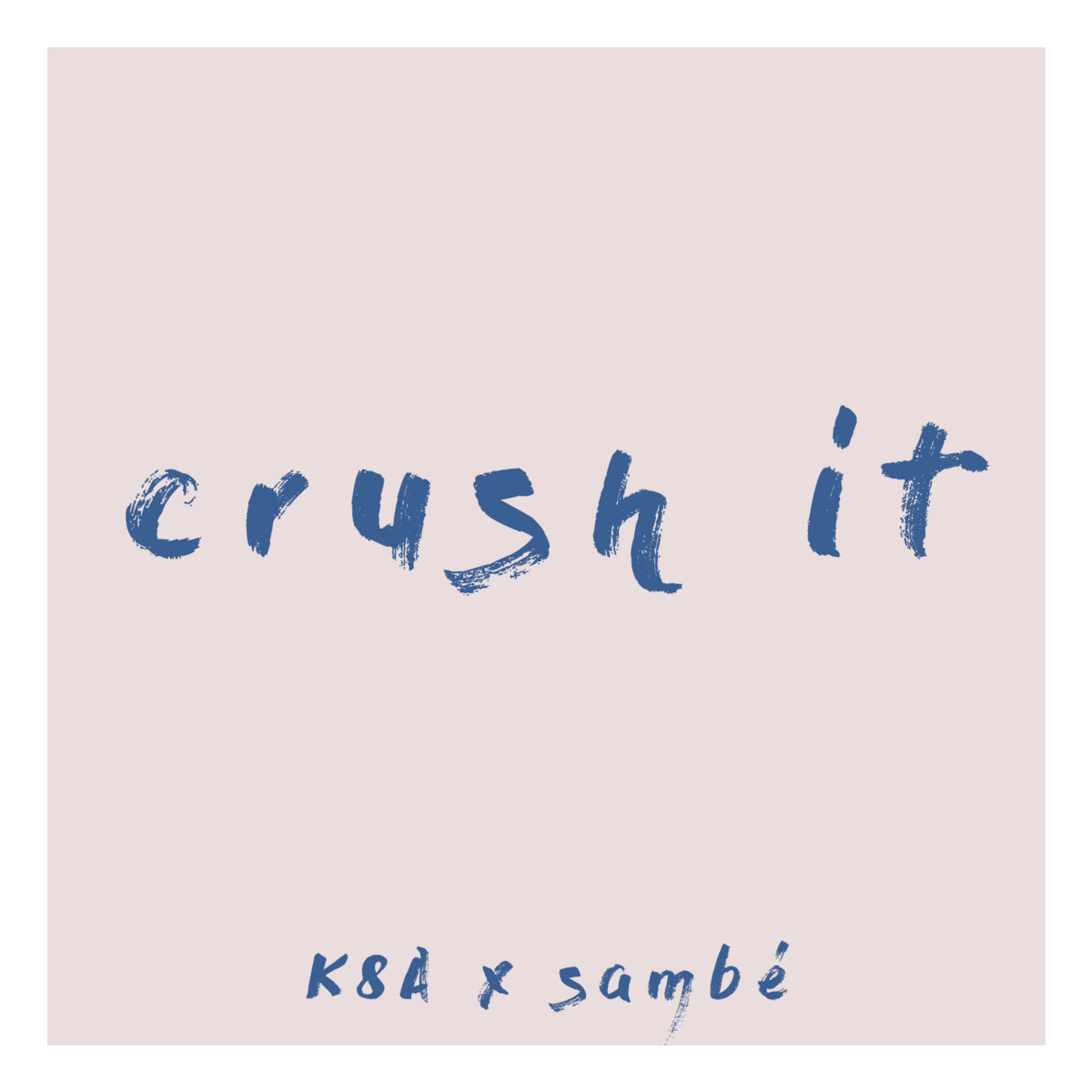 Crush It (feat. Sambé) KAYTA
