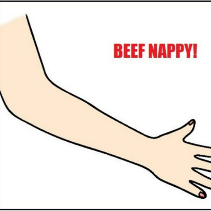 Somebody Else's Arm Down My Throat BEEF NAPPY!