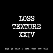 LOSS TEXTURE XXIV [TF00830] [FREE] cover art